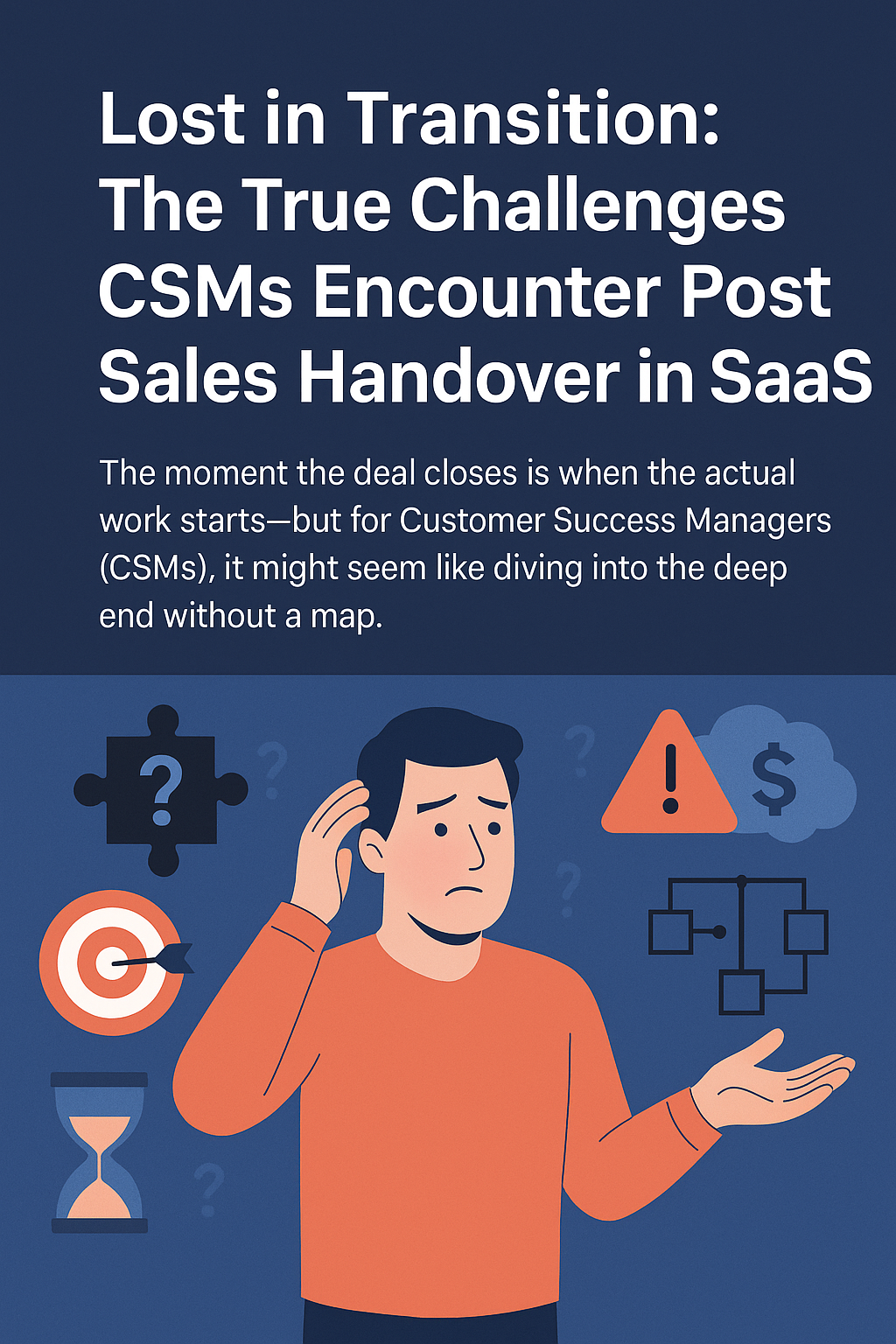 Lost in Transition: The True Challenges CSMs Encounter Post Sales Handover in SaaS